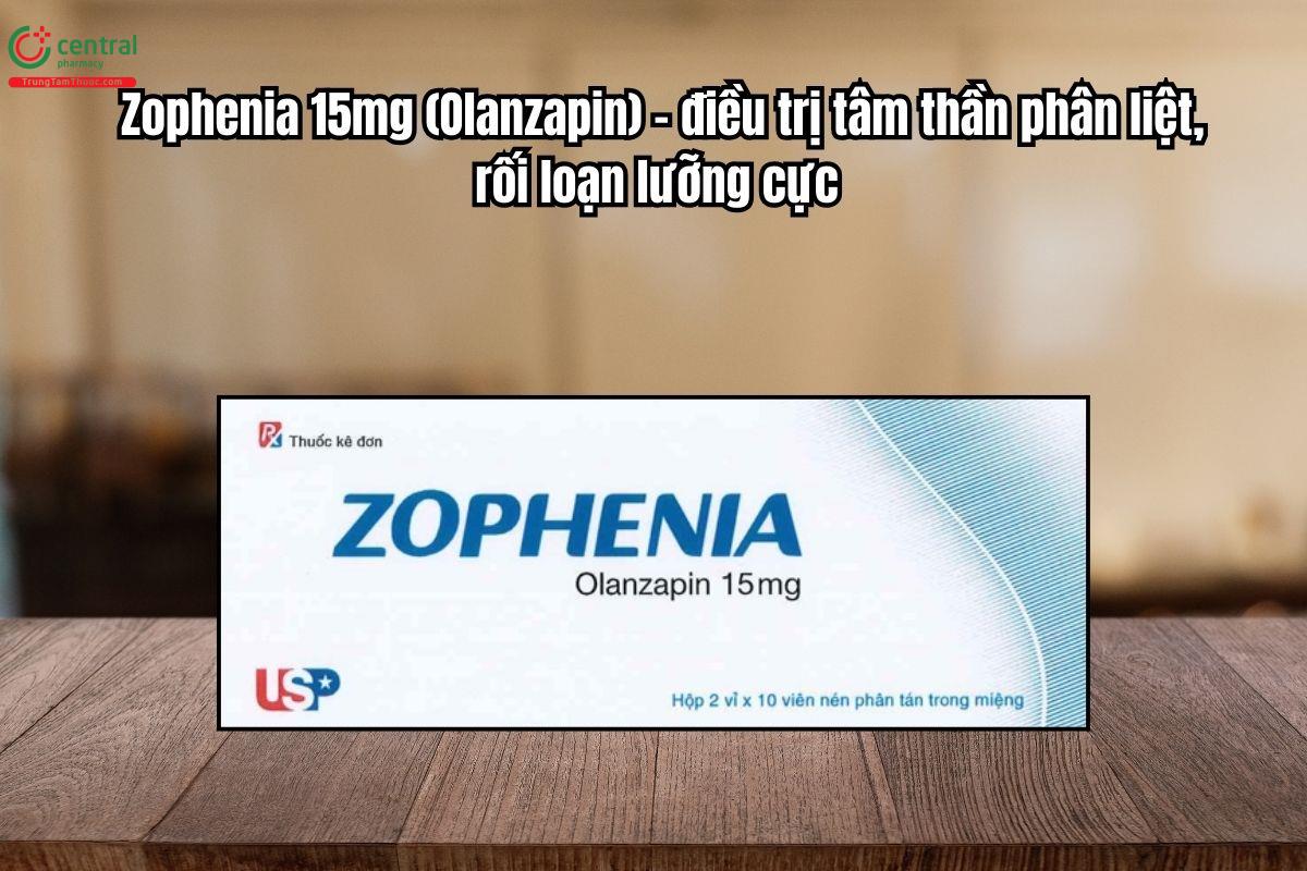 Thuốc Zophenia 15mg điều trị tâm thần phân liệt, rối loạn lưỡng cực