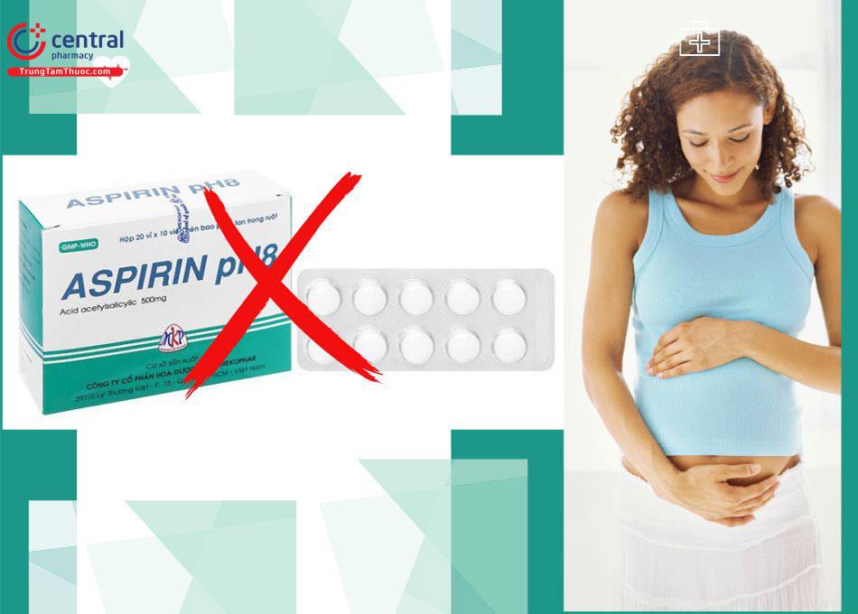 Thận trọng khi sử dụng Aspirin cho phụ nữ có thai