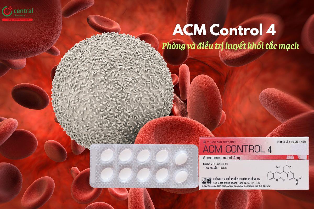 Thuốc ACM Control 4 điều trị và dự phòng huyết khối tắc mạch