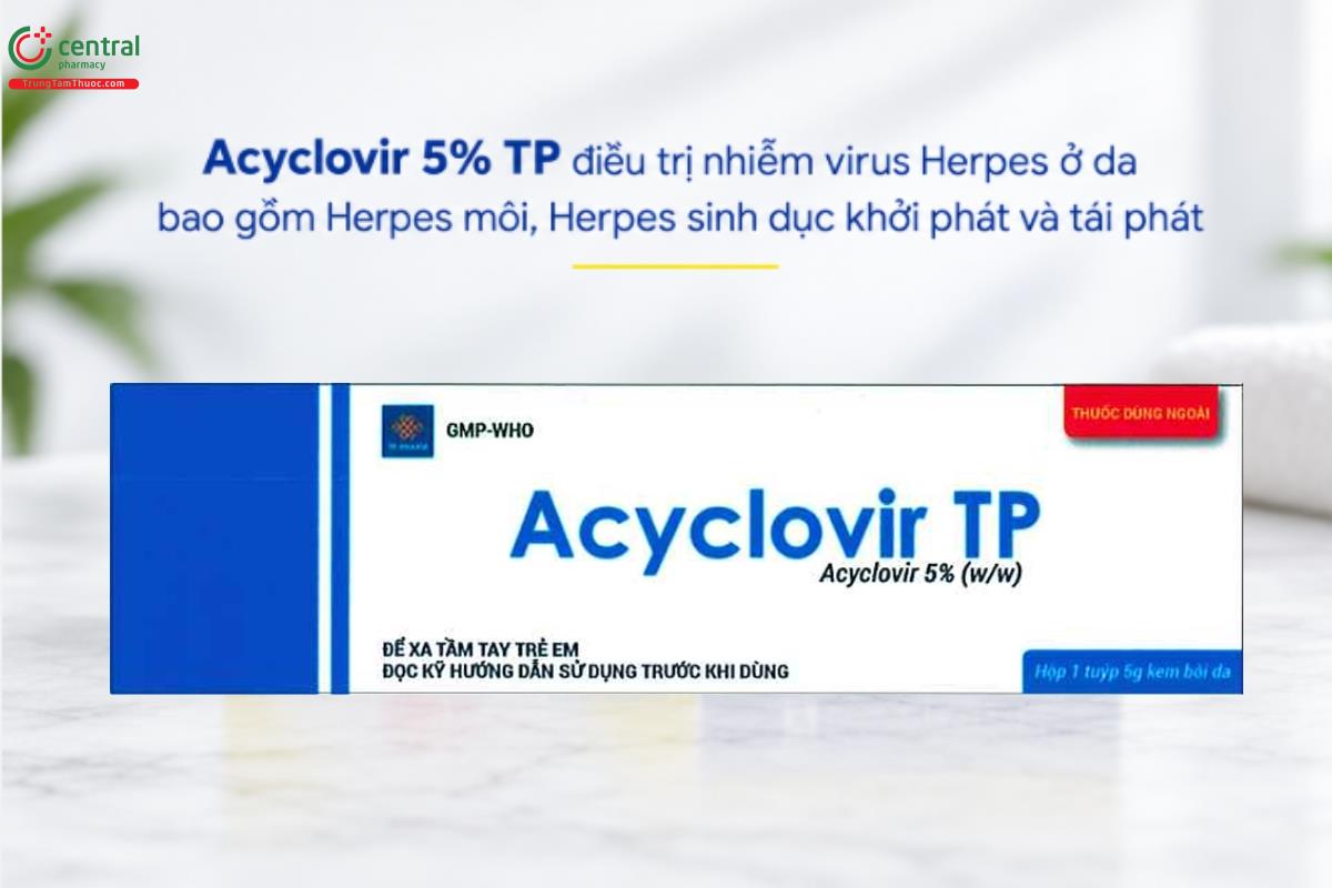 Thuốc Acyclovir 5% TP điều trị nhiễm virus Herpes ở da bao gồm Herpes môi, Herpes sinh dục khởi phát và tái phát