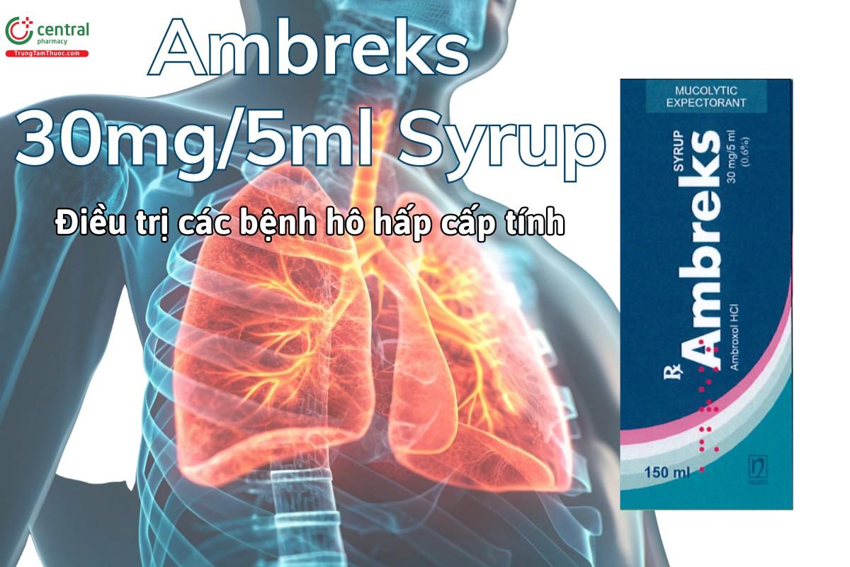 Thuốc Ambreks 30mg/5ml Syrup điều trị các bệnh lý đường hô hấp cấp