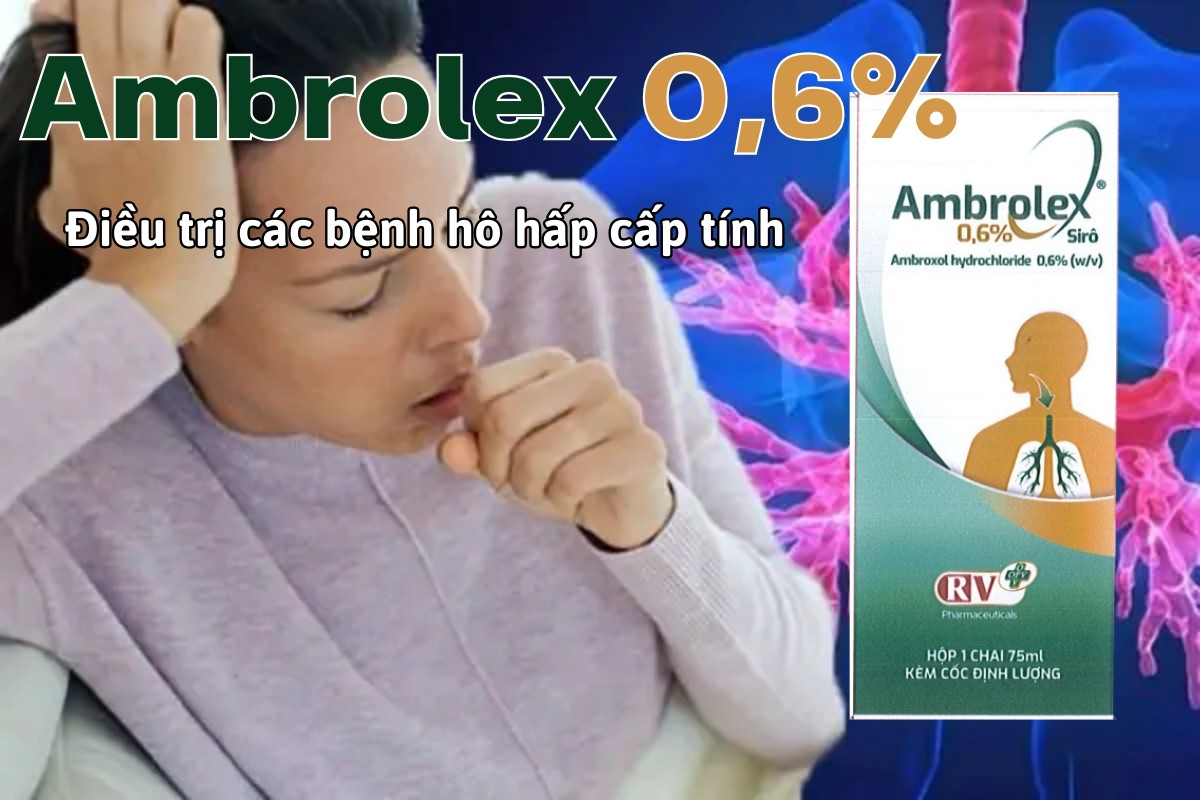 Thuốc Ambrolex 0,6% điều trị các bệnh lý đường hô hấp cấp và mạn tính
