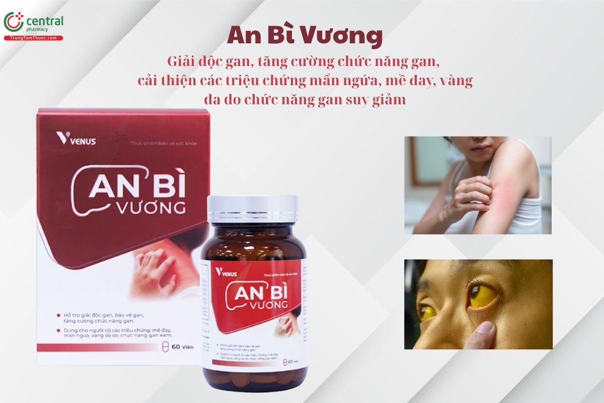An Bì Vương - Giải độc gan, tăng cường chức năng gan