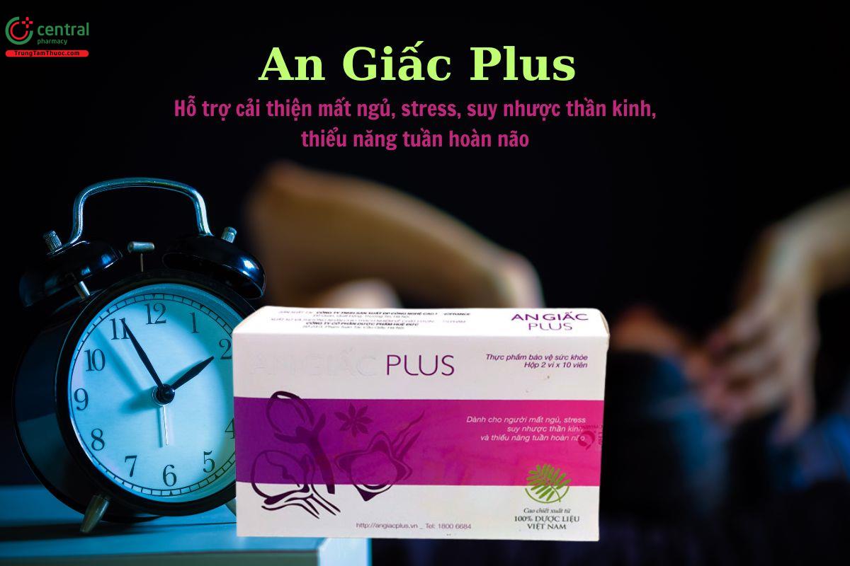 An Giấc Plus giúp ngủ sâu, ngủ ngon, giảm căng thẳng thần kinh