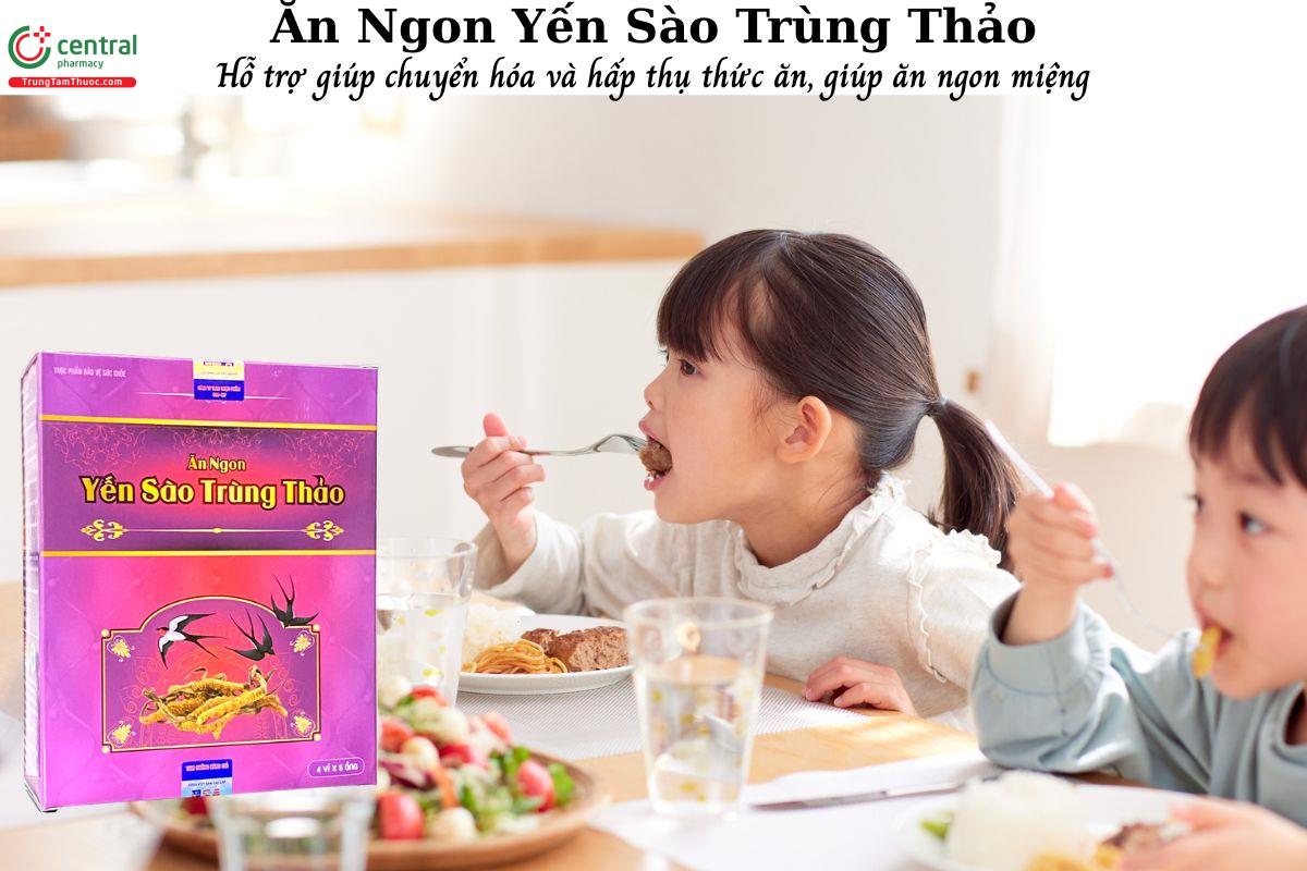 Ăn Ngon Yến Sào Trùng Thảo - Giúp ăn ngon miệng và tăng cường sức đề kháng