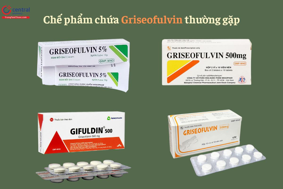 Một số chế phẩm chứa Griseofulvin thường gặp