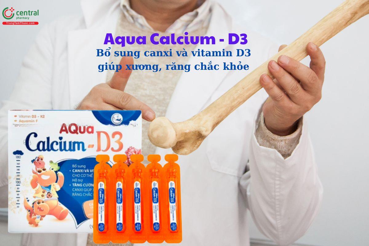 Aqua Calcium - D3 bổ sung canxi và vitamin D3 giúp xương chắc khỏe