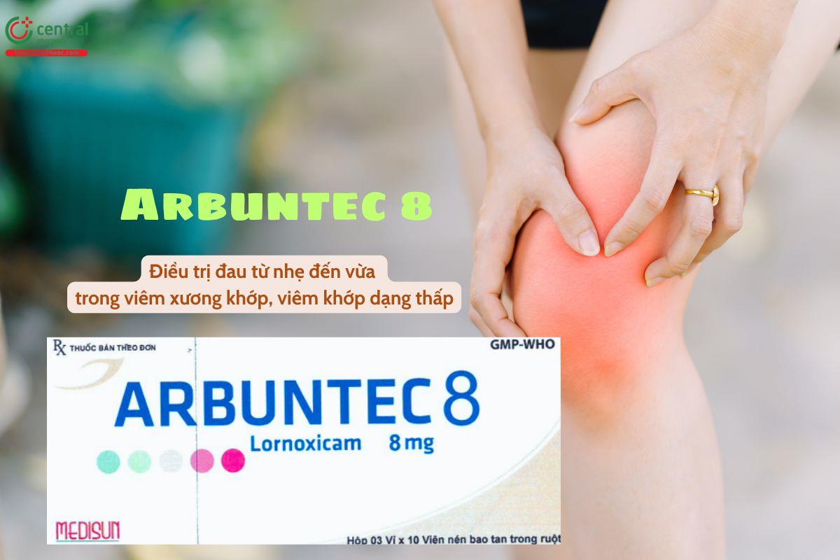 Thuốc Arbuntec 8 giúp giảm đau trong viêm xương khớp