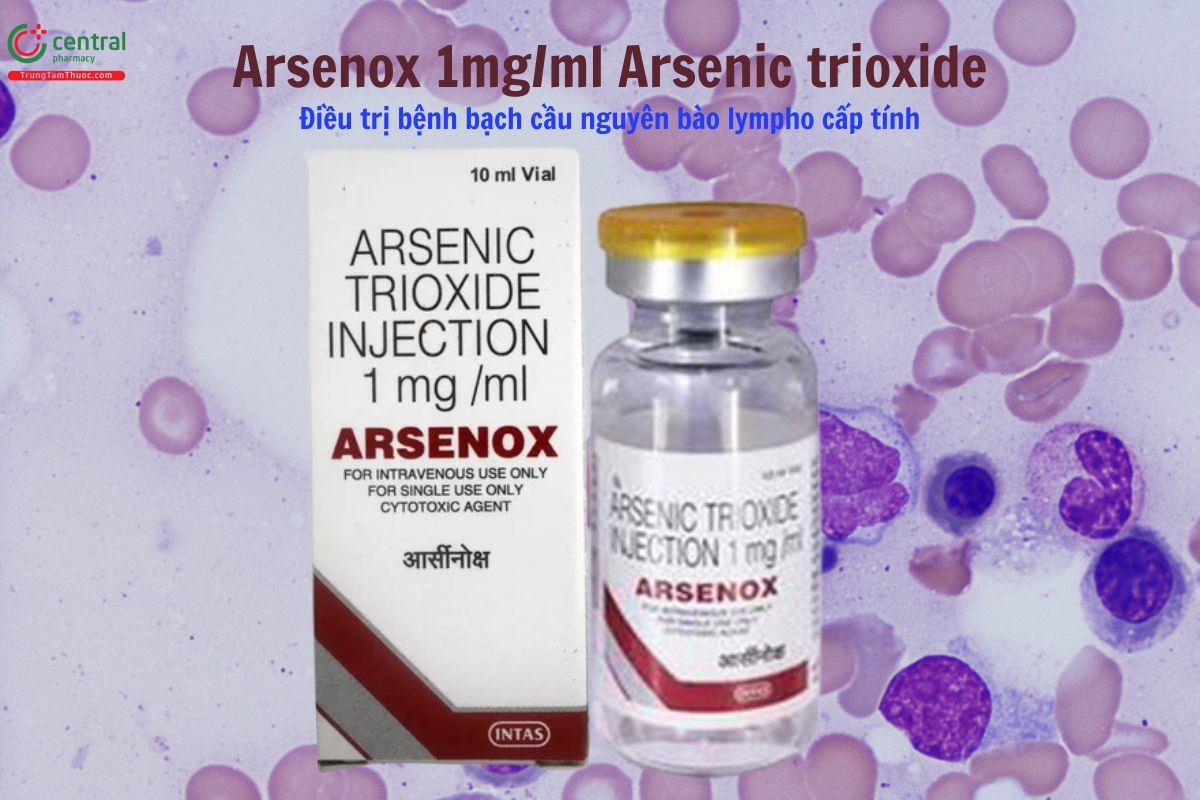 Thuốc Arsenox 1mg/ml Arsenic trioxide điều trị bạch cầu nguyên bào lympho