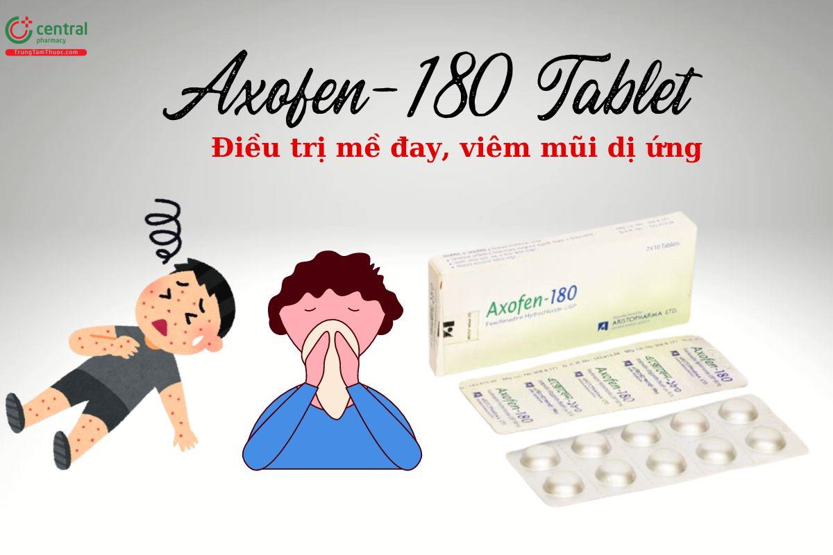 Thuốc Axofen-180 Tablet điều trị mề đay, viêm mũi dị ứng