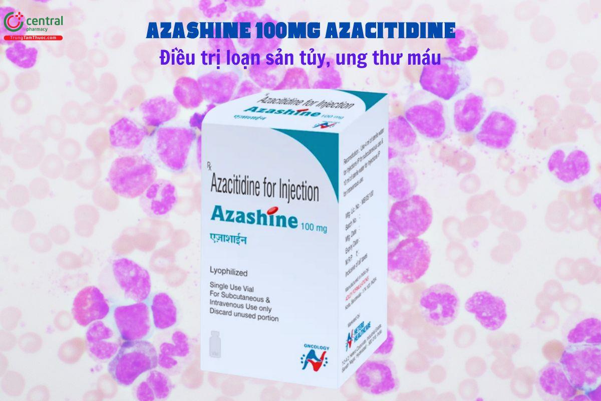 Thuốc Azashine 100mg Azacitidine - Điều trị loạn sản tủy, ung thư máu