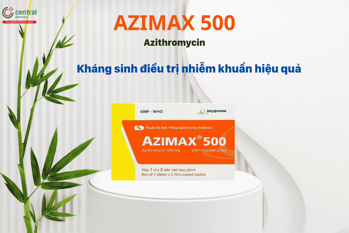 Thuốc Azimax 500mg điều trị nhiễm khuẩn hiệu quả