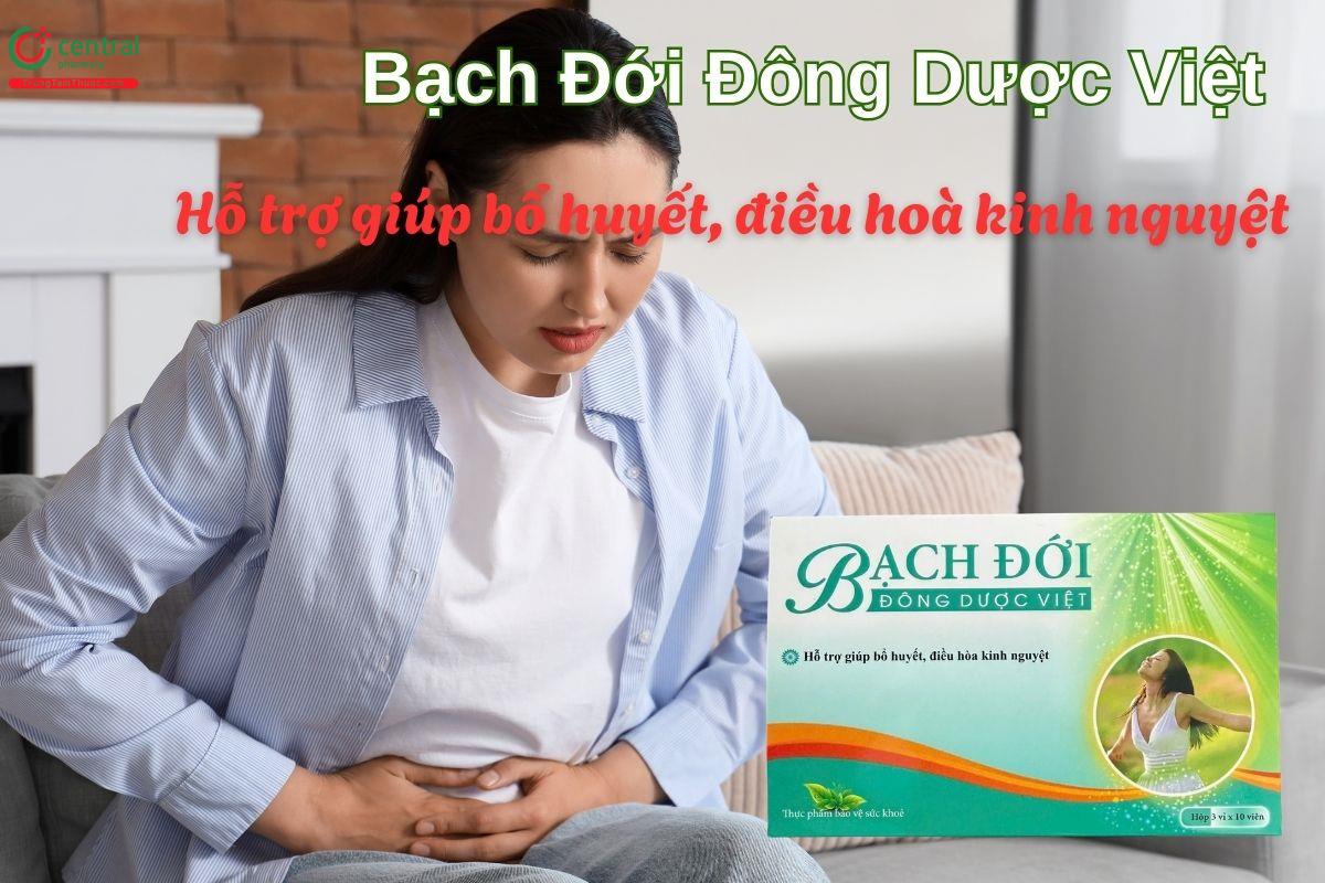 Viên uống Bạch Đới Đông Dược Việt giúp giảm đau bụng kinh, điều hoà kinh nguyệt