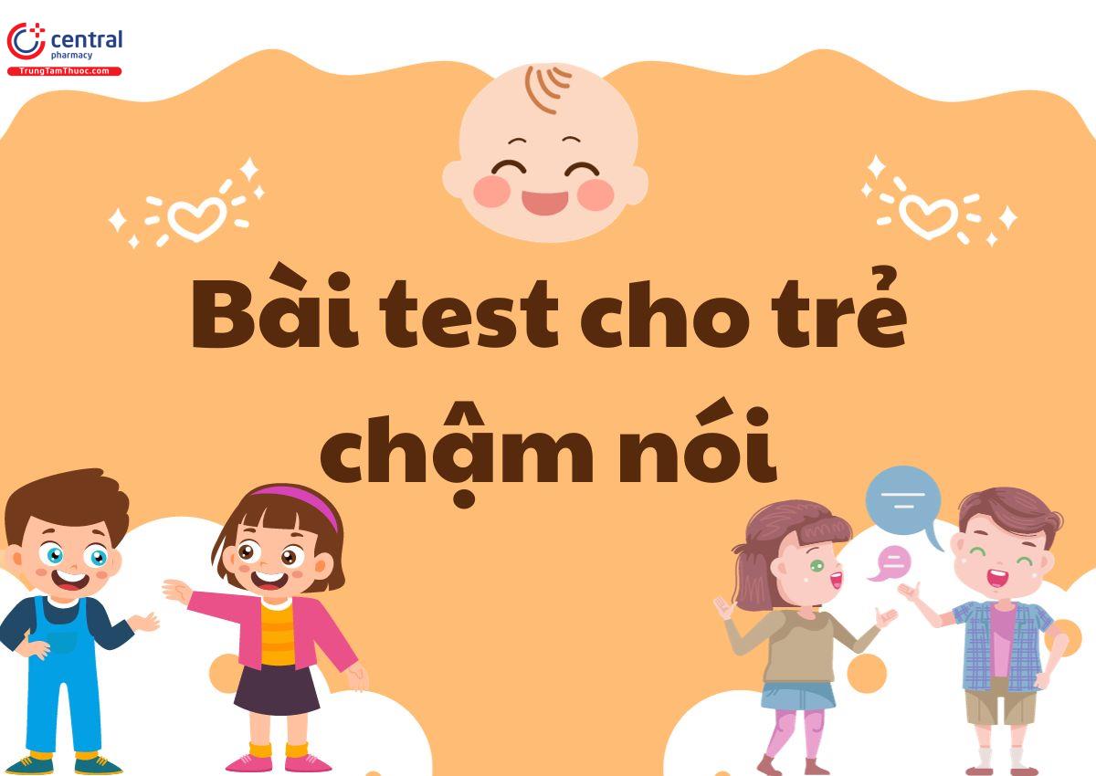 4. Cách thức thực hiện bài test chậm nói