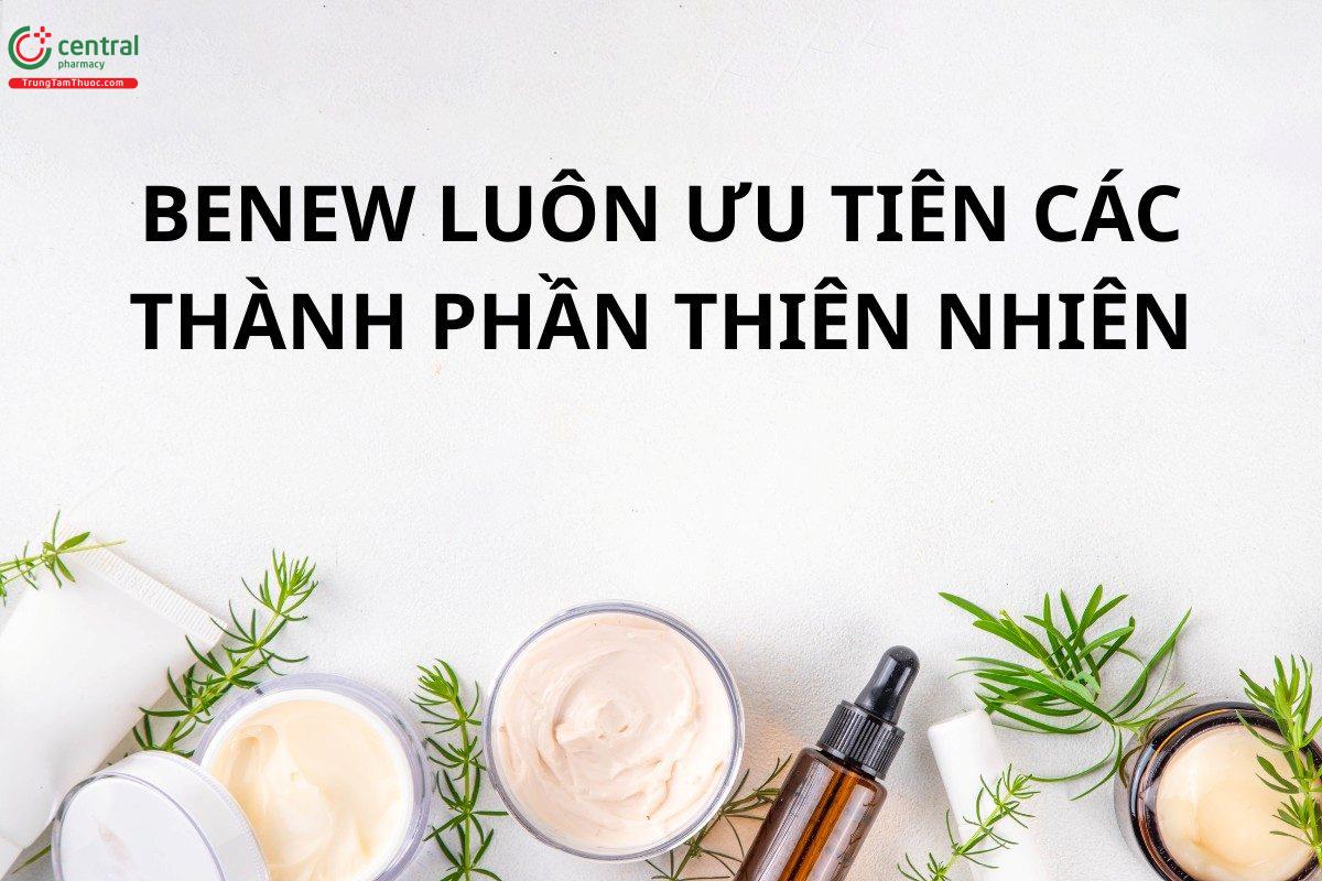 BENEW luôn ưu tiên các thành phần thiên nhiên