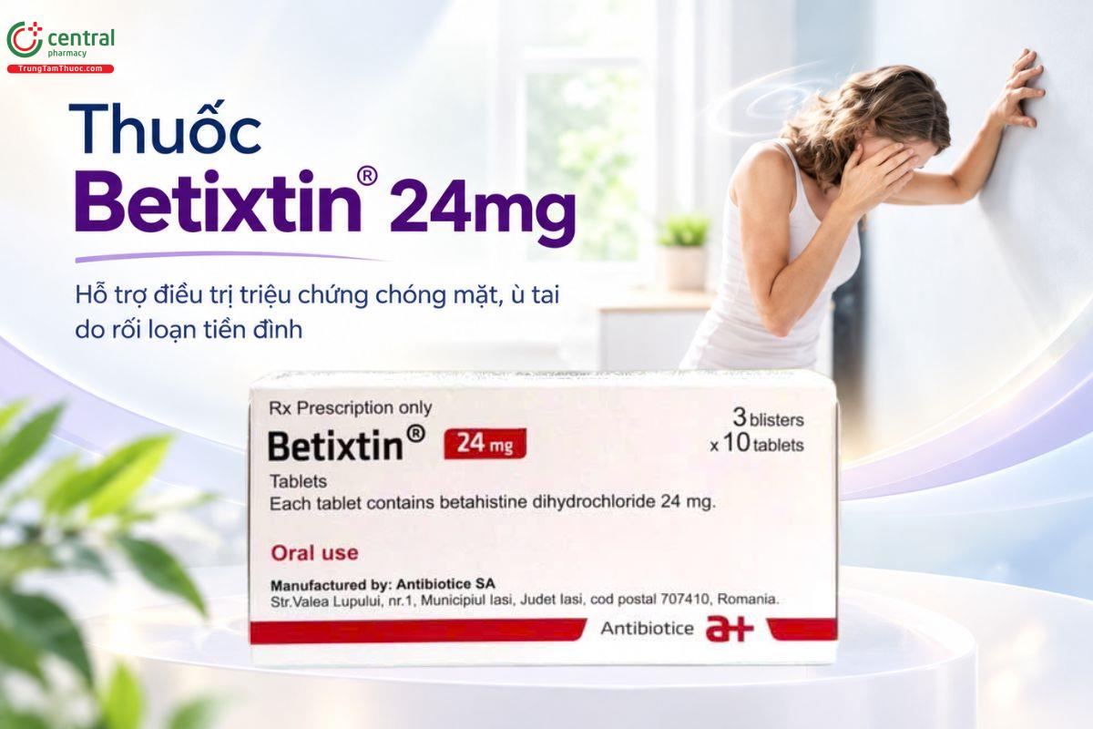 Thuốc Betixtin 24mg điều trị hội chứng Méniére kèm theo chóng mặt, ù tai