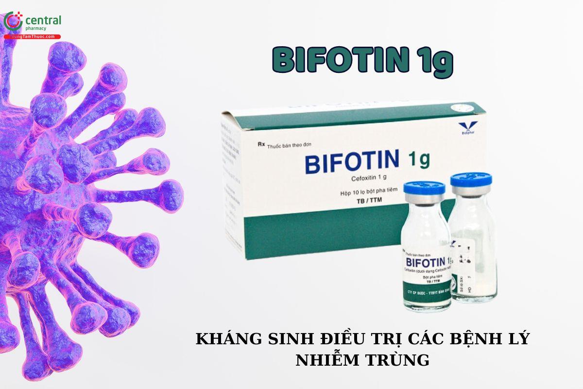 Thuốc Bifotin 1g điều trị các bệnh nhiễm trùng nghiêm trọng