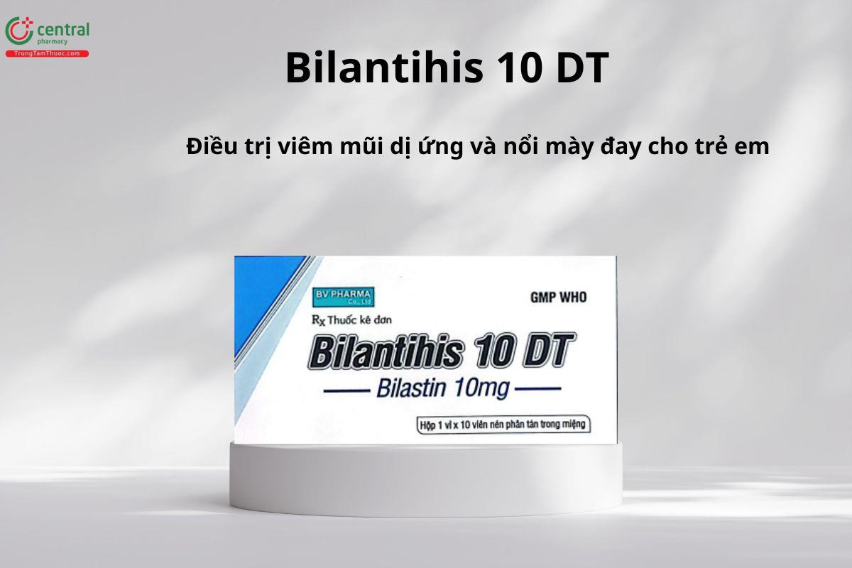 Công dụng của Bilantihis 10 DT