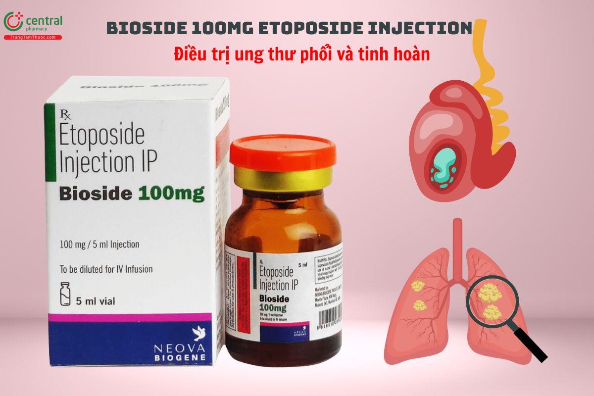 Thuốc Bioside 100mg Etoposide injection điều trị ung thư phổi và tinh hoàn