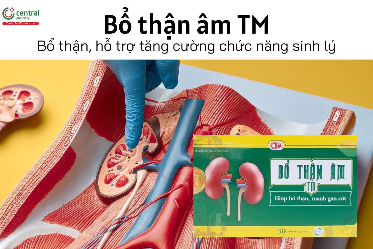 Bổ thận âm TM - Bổ thận, hỗ trợ tăng cường chức năng sinh lý