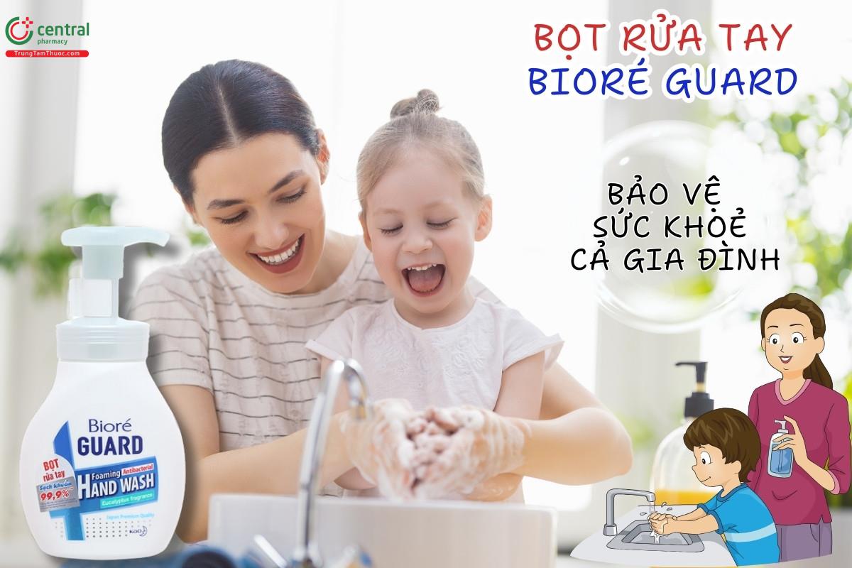 Bọt rửa tay Bioré Guard bảo vệ sức khoẻ cả nhà