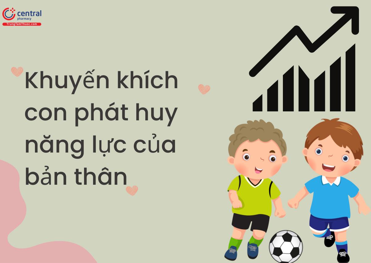 Khuyến khích con phát huy năng lực của bản thân