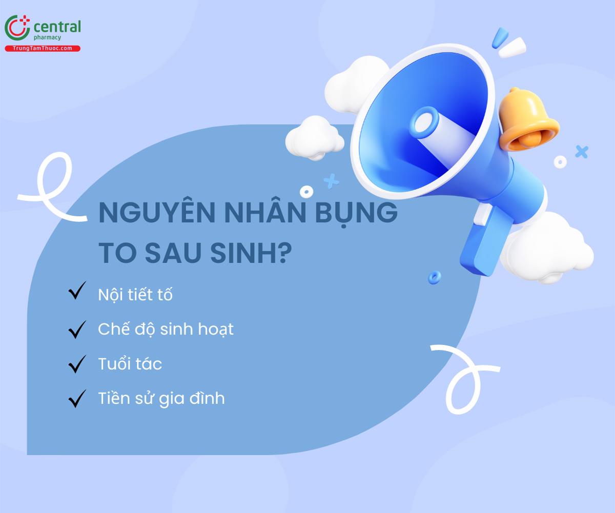 Nguyên nhân bụng to sau sinh