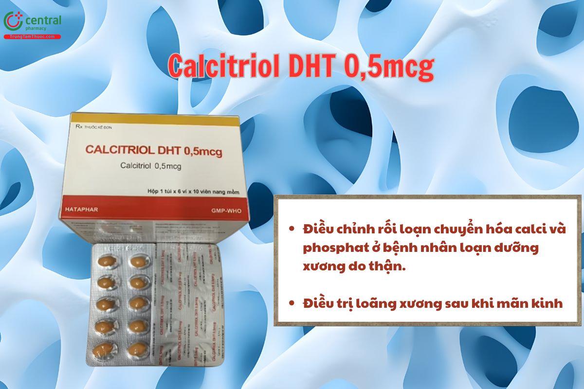 Thuốc Calcitriol DHT 0,5mcg điều trị rối loạn chuyển hóa calci và phosphat