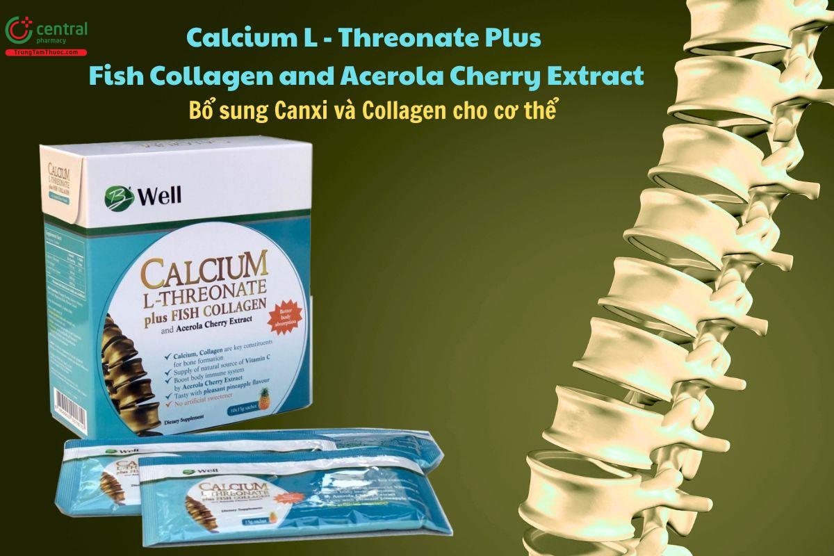 Calcium L - Threonate Plus Fish Collagen and Acerola Cherry Extract giúp xương chắc khoẻ