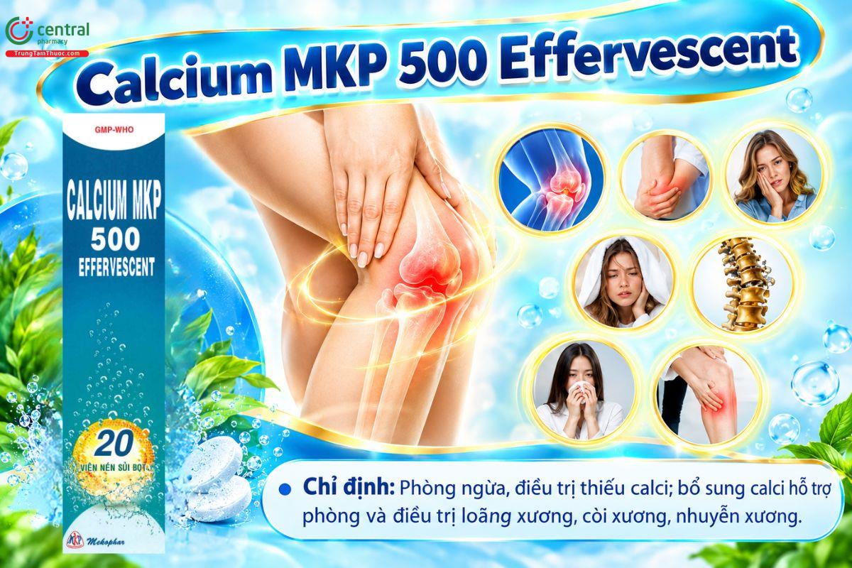 Thuốc Calcium MKP 500 Effervescent bổ sung canxi, điều trị thiếu hụt canxi và loãng xương 