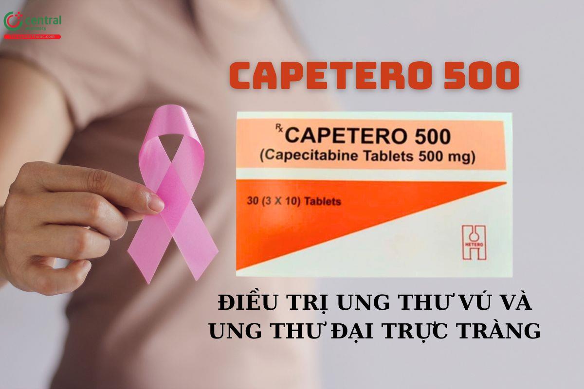 Thuốc Capetero 500 điều trị ung thư vú và ung thư đại trực tràng