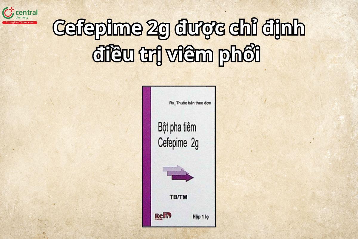 Cefepime 2g Reliv điều trị viêm phổi mức độ từ vừa đến nặng