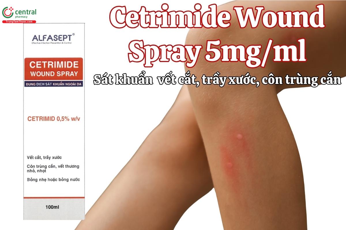 Thuốc Cetrimide Wound Spray 5mg/ml sát khuẩn  vết cắt, trầy xước, côn trùng cắn