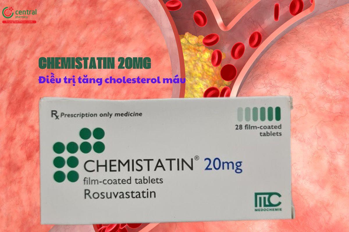 Thuốc Chemistatin 20mg điều trị tăng cholesterol máu, ngừa bệnh tim mạch