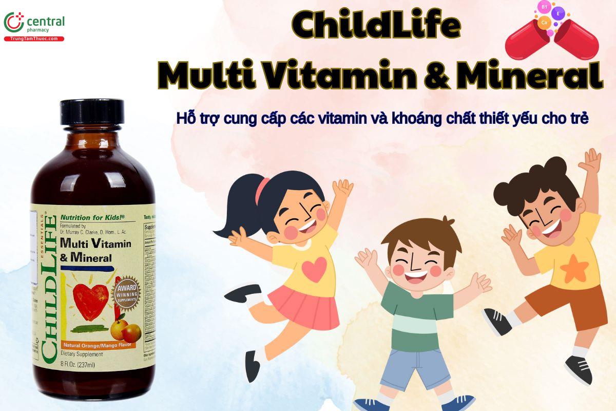 ChildLife Multi Vitamin & Mineral giúp bổ sung vitamin tổng hợp cho bé