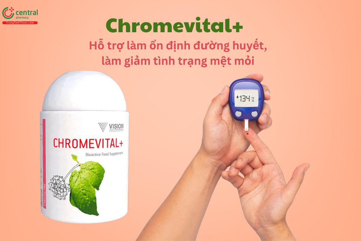 Chromevital+ hỗ trợ ổn định đường huyết, giảm mệt mỏi