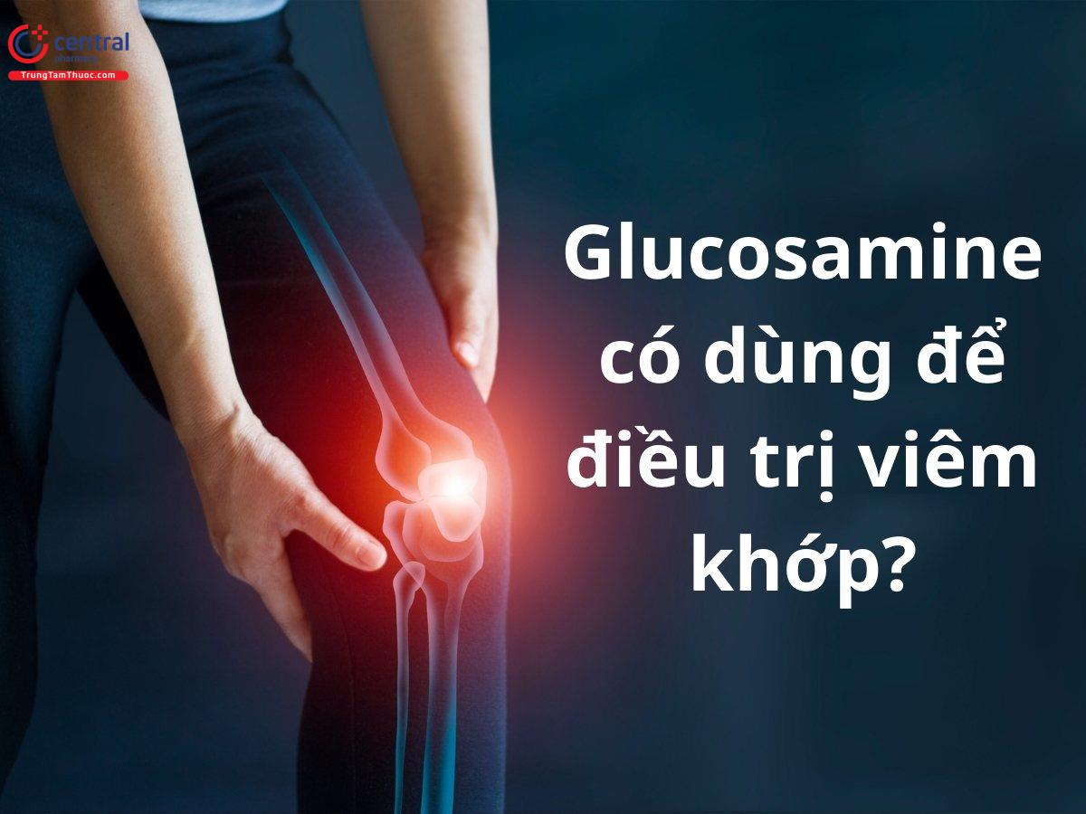 Glucosamine có tác dụng trong điều trị viêm khớp không?
