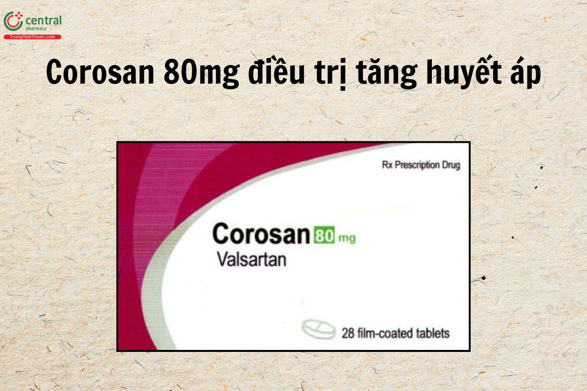 Corosan 80mg là thuốc đối kháng thụ thể angiotensin II (loại AT1), giúp giãn mạch, hạ huyết áp