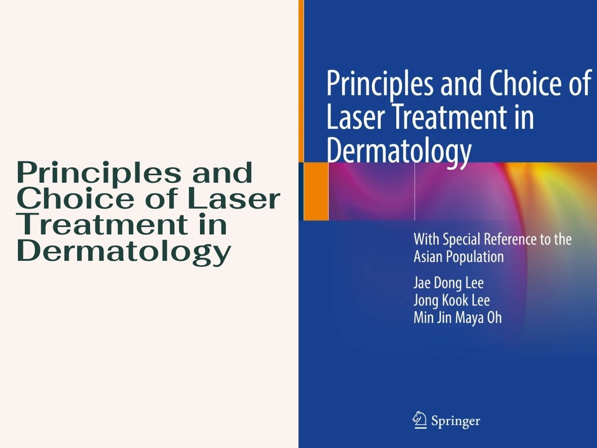 Cuốn sách Principles and Choice of Laser Treatment in Dermatology