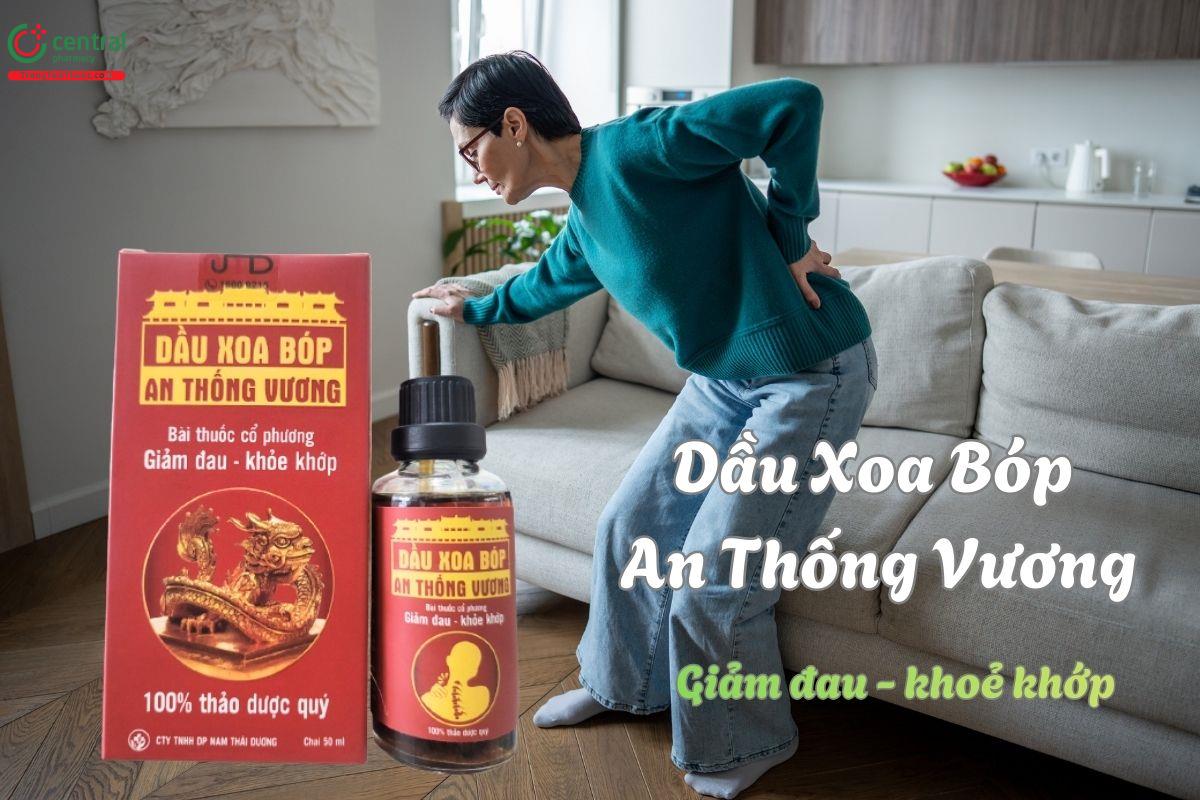 Dầu Xoa Bóp An Thống Vương giúp giảm đau xương khớp, khoẻ khớp