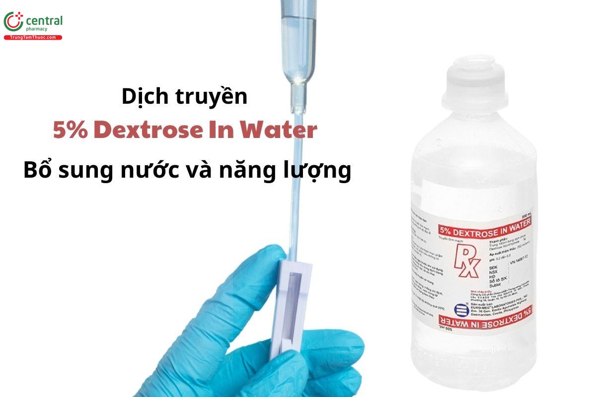 Dịch truyền 5% Dextrose In Water - Bổ sung nước và năng lượng 