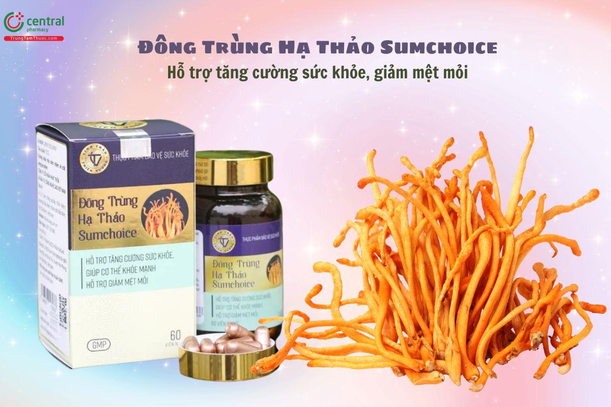 Đông Trùng Hạ Thảo Sumchoice giúp tăng cường sức khỏe, giảm mệt mỏi