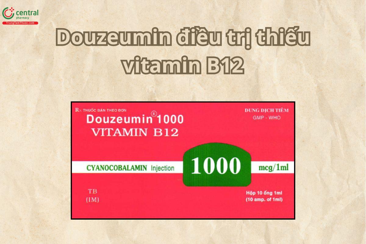 Thuốc Douzeumin 1000 sử dụng điều trị tình trạng thiếu vitamin B12