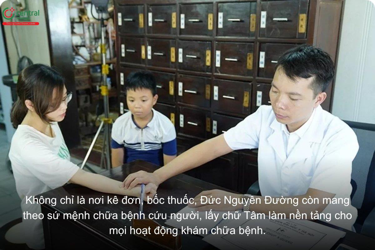 Không chỉ là nơi kê đơn, bốc thuốc, Đức Nguyên Đường còn mang theo sứ mệnh chữa bệnh cứu người, lấy chữ Tâm làm nền tảng cho mọi hoạt động khám chữa bệnh.