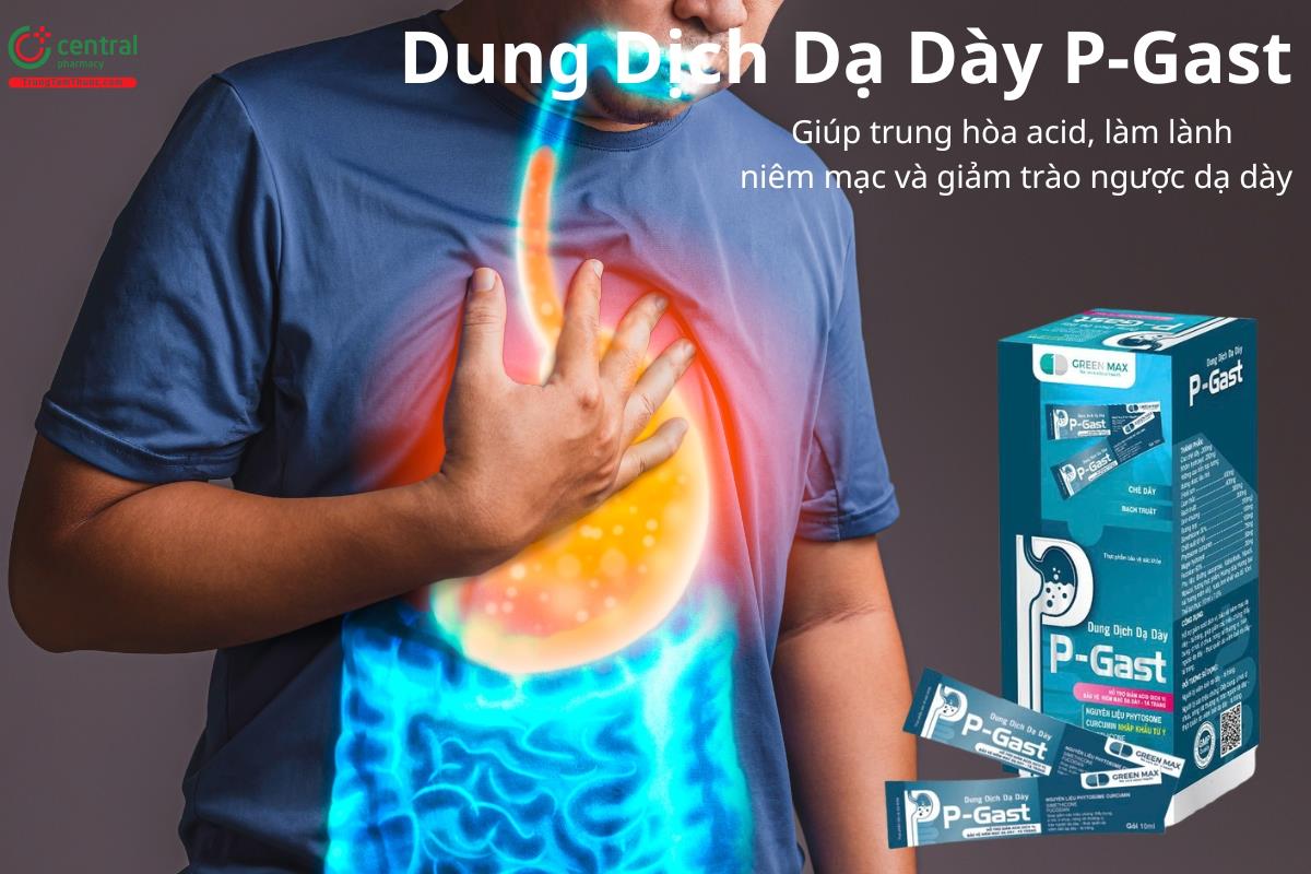 Dung Dịch Dạ Dày P-Gast giúp trung hòa acid và giảm trào ngược dạ dày