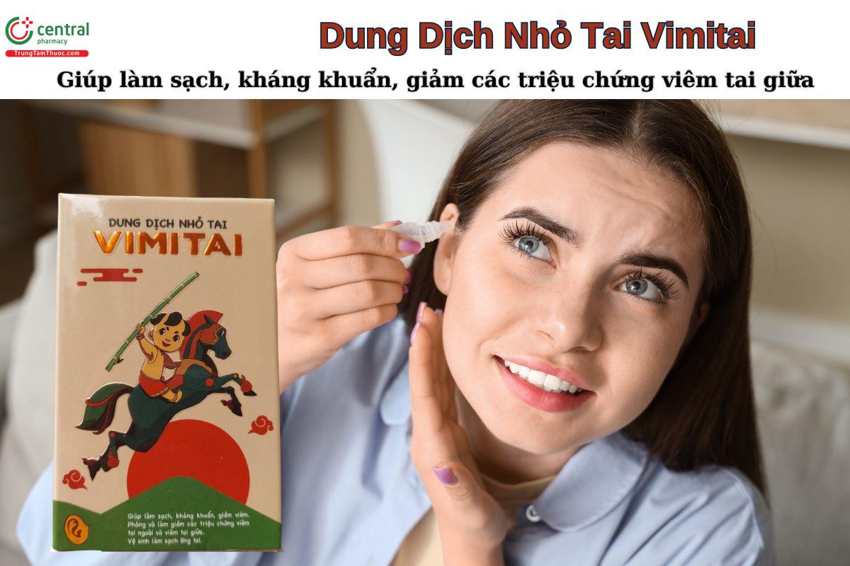 Dung Dịch Nhỏ Tai Vimitai giúp phòng và giảm các triệu chứng của viêm tai giữa, viêm tai ngoài