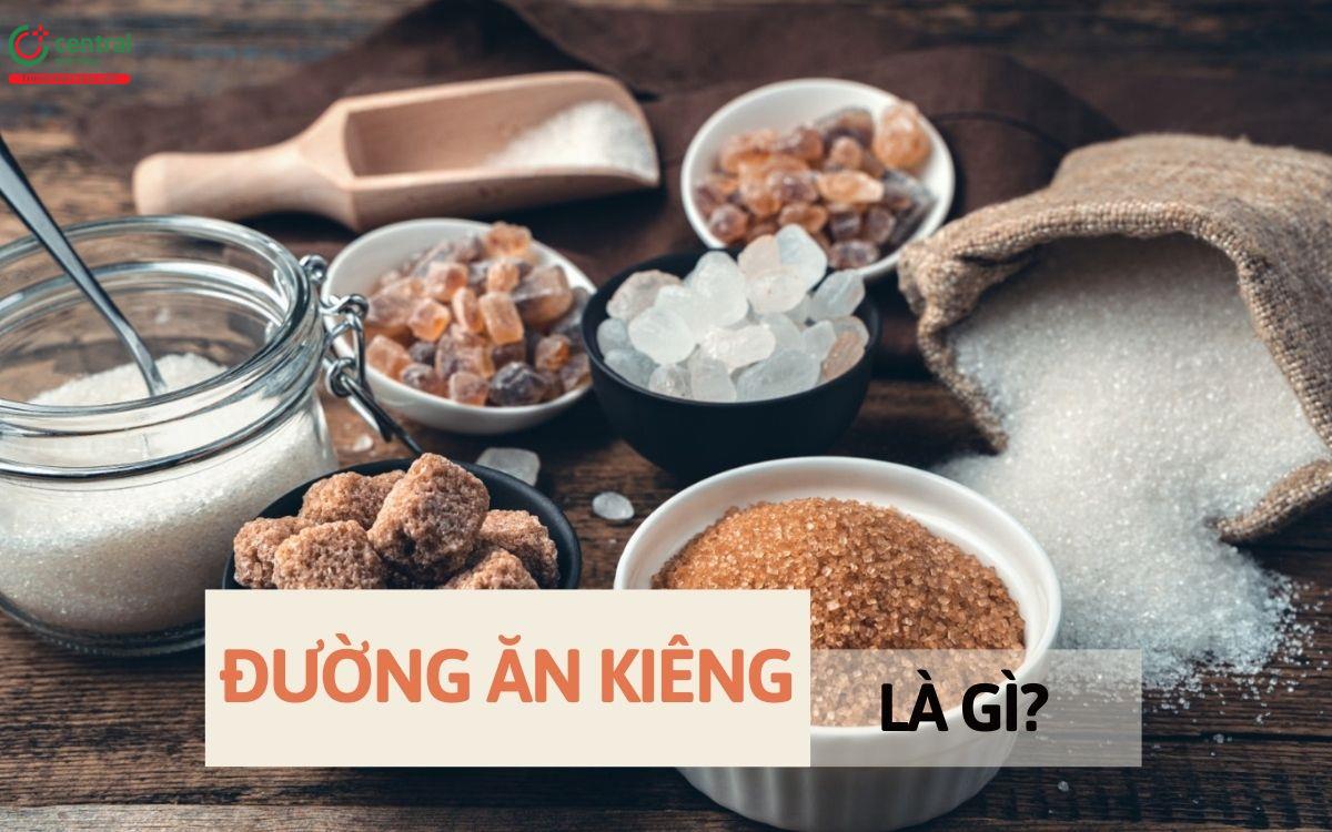 Đường ăn kiêng là gì?