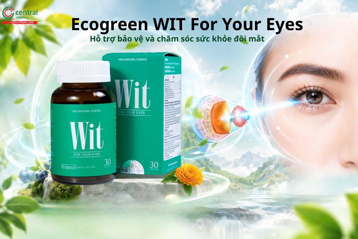 Ecogreen WIT For Your Eyes hỗ trợ bảo vệ và chăm sóc sức khỏe đôi mắt.