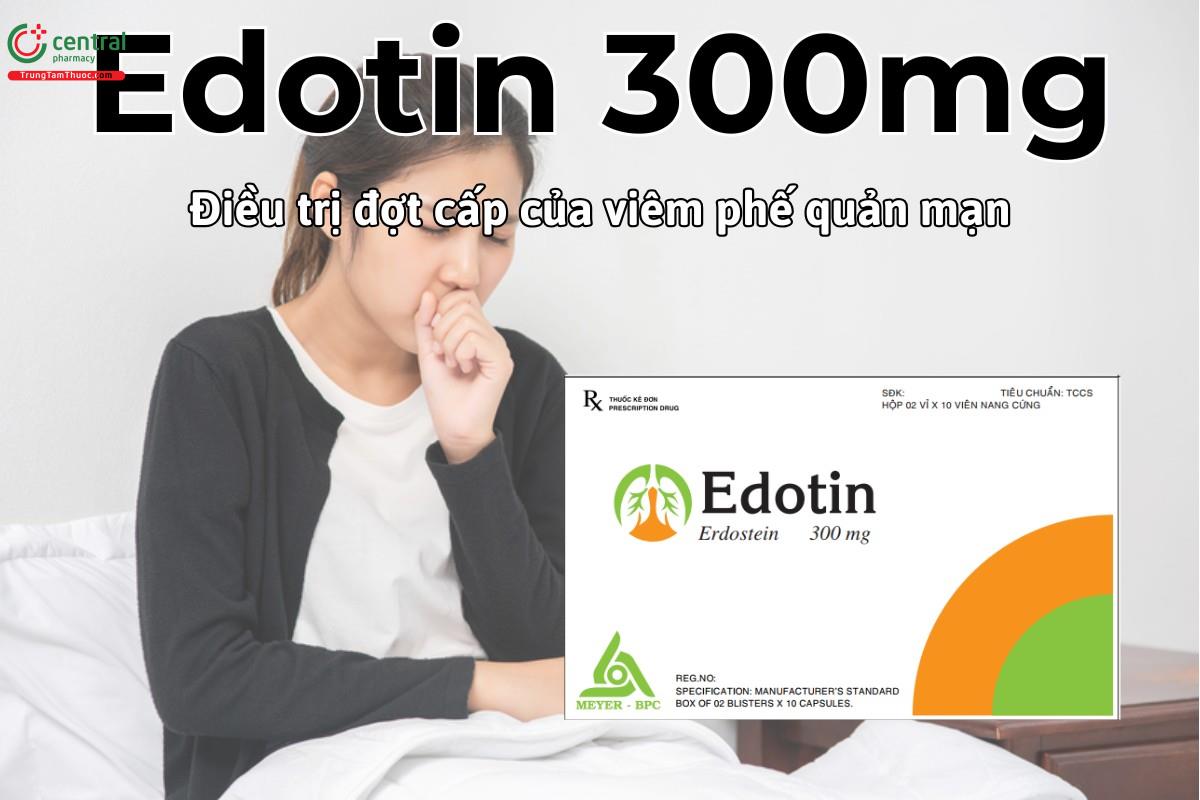 Thuốc Edotin 300mg điều trị triệu chứng đợt cấp của viêm phế quản mạn tính