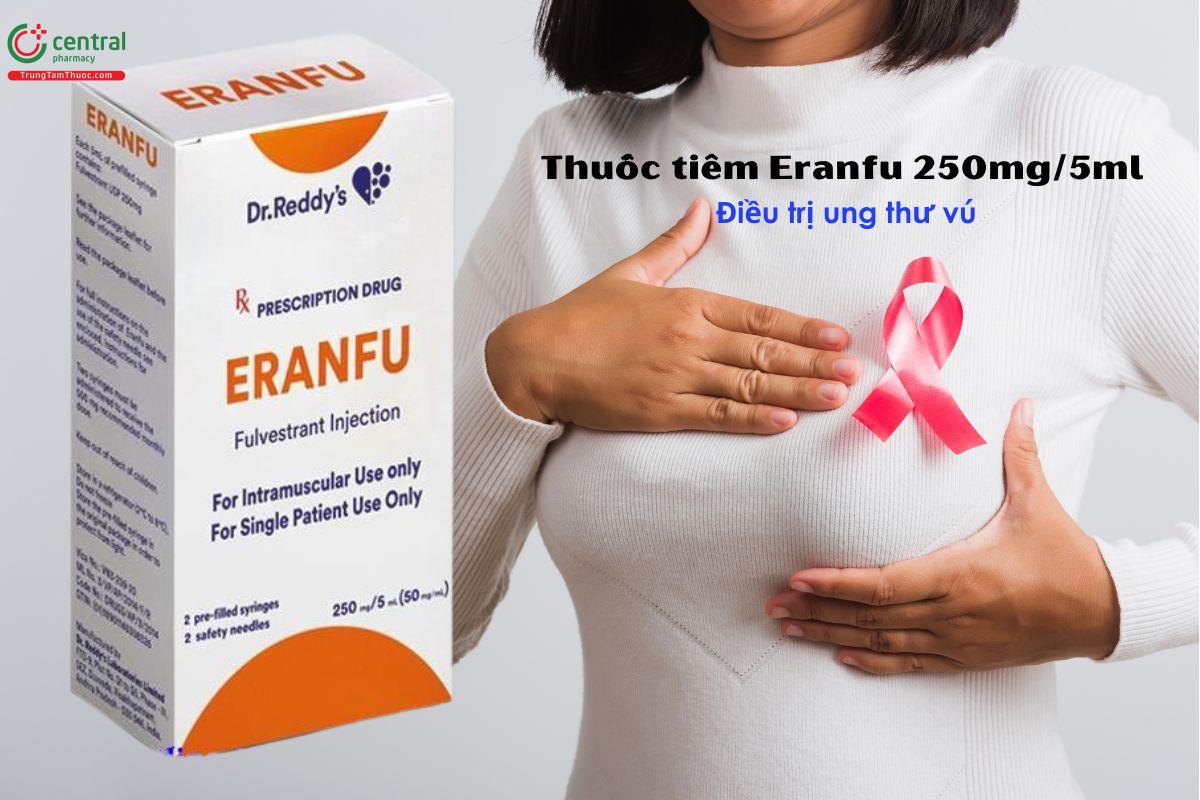 Thuốc Eranfu 250mg/5ml điều trị ung thư vú tiến triển hoặc di căn